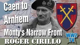 Caen to Arnhem: Monty's Narrow Front