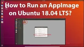 How to Run an AppImage on Ubuntu 18.04 LTS?