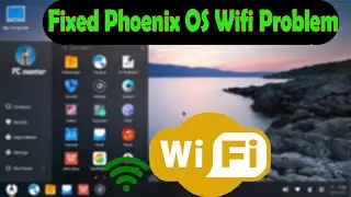 Phoneix OS Wifi Not Working-Fix Phoenix OS WIFI- Phoenix OS internet not working [FIXED 2020]