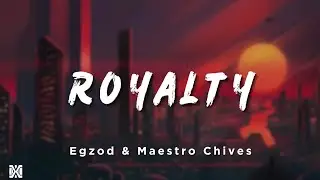 Egzod & Maestro Chives - Royalty | Lyrics Videos