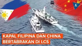 China dan Filipina Tegang! Saling Tuding Penyebab Tabrakan Kapal di LCS