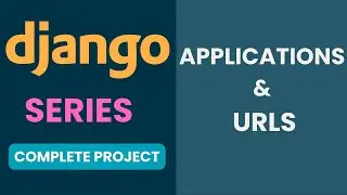 Python Django Tutorials: Full-Featured Web APP EP2 - Applications and URL Routes