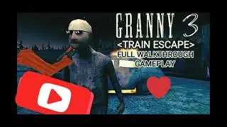 granny 3 train escape complete😱|granny3 train escape|granny chapter 3|bhoot wala game|granny horror|