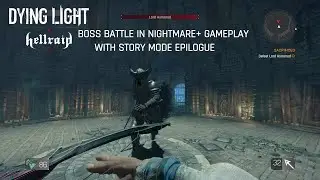 Dying Light Hellraid Lord Asmorod Boss Battle in Nightmare+ with Guide and Story Mode Epilogue