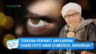 Terkena Penyakit Ain Karena Share Foto Anak di Medsos, Benarkah? - Buya Yahya Menjawab