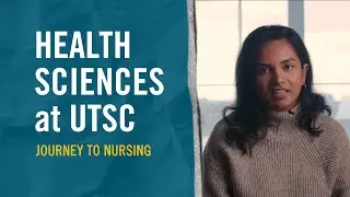 Why Health Sciences at U of T Scarborough? Hear from our undergrads, on their journey to nursing