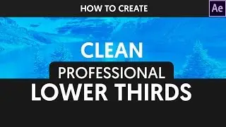 Clean & Professional Lower Thirds in After Effects - After Effects Tutorial