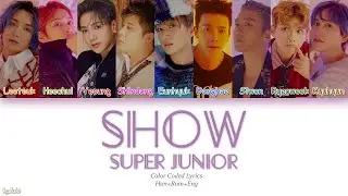 Super Junior (슈퍼주니어) – Show (Color Coded Lyrics) [Han/Rom/Eng]