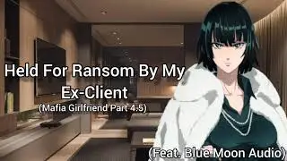 Held For Ransom By My Ex-Client (Voiced by @BlueMoonAudio) (Mafia Girlfriend Part 4.5) (F4F)