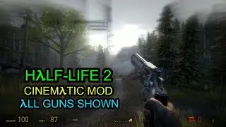 Half-Life 2 - Cinematic Mod - All Guns Shown