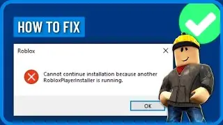 How to Fix Cannot Continue Installation Because Another Roblox Player Installer Is Running Error