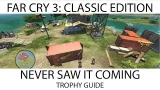 Far Cry 3 Classic Edition - Never Saw it Coming Trophy / Achievement Guide