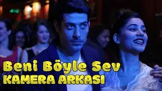 Beni Böyle Sev (2013-2015) Özel Kamera Arkası Görüntüleri