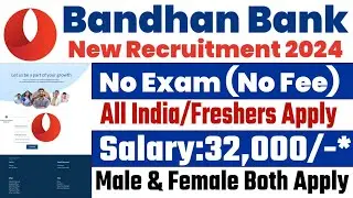 Bandhan Bank Recruitment 2024 by Sarkari Todays News,Study | Bandhan Bank Vacancy 2024 |Sep 2024