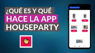 Qué es la App de HouseParty