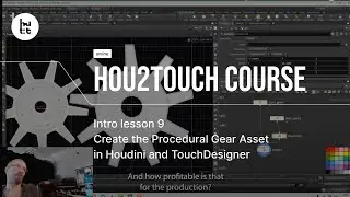 Hou2Touch Intro lesson 9. Create the Procedural Gear Asset in Houdini and TouchDesigner