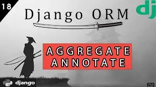 Django ORM Совершенствуем. Aggregate Annotate #18 