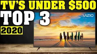 TOP 3: Best TVs under $500 in 2020