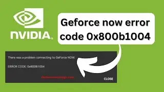 Geforce now error code 0x800b1004 - How to fix