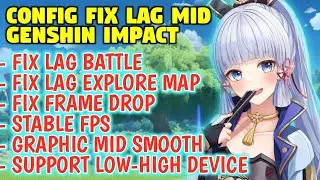 CONFIG FIX LAG GENSHIN IMPACT MID 2.7 - FIX LAG BATTLE AND EXPLORE MAP