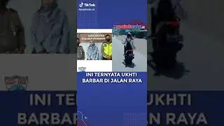 viral ukhti barbar di jalan raya