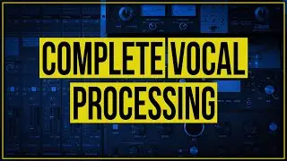Complete Vocal Processing Tutorial 2020