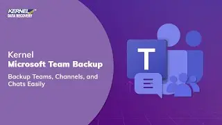 Backup Teams, Channels, and Chats Easily with Kernel Microsoft Team Backup