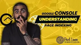 Google Console - Understanding Page Indexing