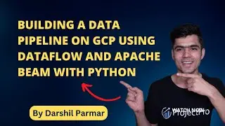 Building a Data Pipeline on GCP using Dataflow and Apache Beam with Python | Darshil Parmar