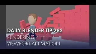 Daily Blender Tip 282 - Rendering viewport animations (Blender 2.8)