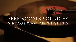 Vintage Wartime Singing 5 Free Vocals SFX