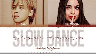 Jimin Slow Dance (Feat. Sofia Carson) Lyrics (지민 Slow Dance 가사) [Color Coded Han_Rom_Eng]