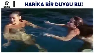 Dul Bir Kadın Türk Filmi | Suna ve Arkadaşları Çırılçıplak Yüzüyor!