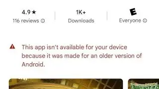 Fix this app isn't available for your device because it was made for an older version of android