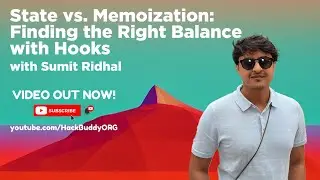 State vs. Memoization: Finding the Right Balance with Hooks w/Sumit Ridhal | HackBuddy