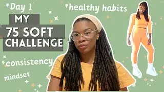 Day 1 Of The 75 Soft Challenge: Getting Started, The Rules & Plan: How To Build Healthy Habits