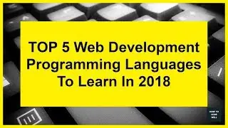 Top 5 Web Development Languages To Learn In 2018