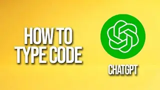 How To Type Code Chatgpt Tutorial