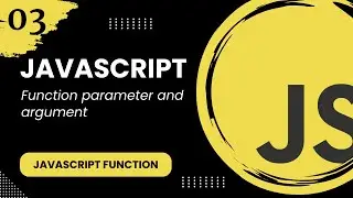 JavaScript Function #3 - Function parameter and argument