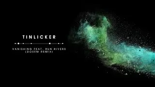Tinlicker feat. Run Rivers - Vanishing (Dosem Remix)