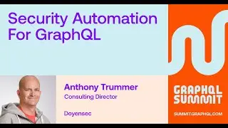 Security Automation For GraphQL - Anthony Trummer