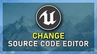 How To Change Source Code Editor in Unreal Engine 5