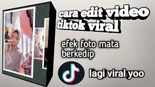 Cara edit video tiktok viral foto mata berkedip