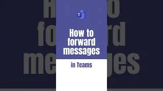 How to forward messages in Teams