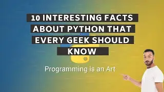 10 Interesting Facts about Python that every Geek should know