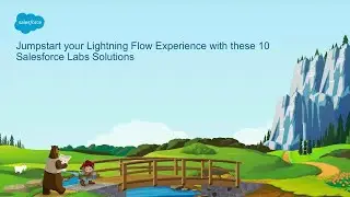 Jumpstart Your Lightning Flow Experience with 10 Salesforce Labs Solutions