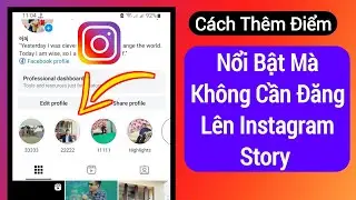 Cách Thêm Điểm Nổi Bật Trên Instagram Mà Không Cần Đăng Lên Story (2024)