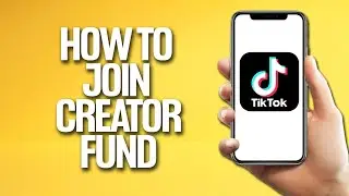 How To Join Creator Fund On Tiktok