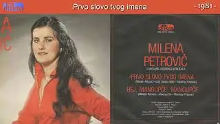 Milena Petrovic - Prvo slovo tvog imena - (Audio 1981)