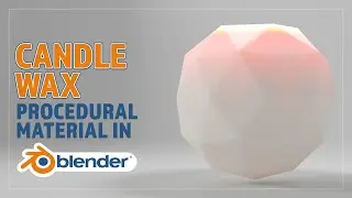 CREATE A PROCEDURAL CANDLE WAX MATERIAL FOR BLENDER